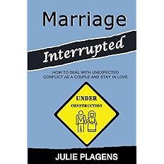 Marriage Interrupted: How to Deal with Unexpected Conflict as a Couple and Stay in Love | Amazon (US)