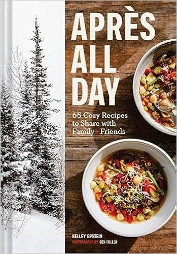 Apres All Day: 65+ Cozy Recipes to Share with Family and Friends    Hardcover – August 3, 2021 | Amazon (US)