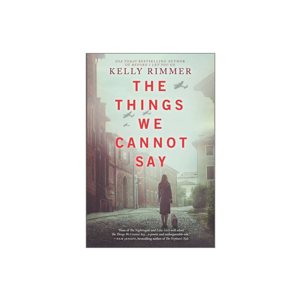The Things We Cannot Say - by Kelly Rimmer (Hardcover) | Target