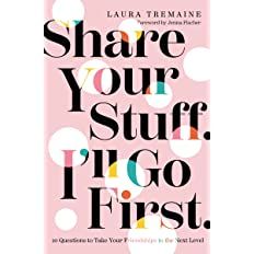 Share Your Stuff. I'll Go First.: 10 Questions to Take Your Friendships to the Next Level     Har... | Amazon (US)