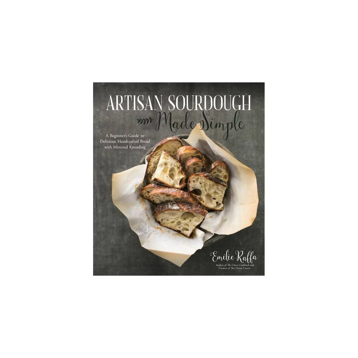 Artisan Sourdough Made Simple - by  Emilie Raffa (Paperback) | Target