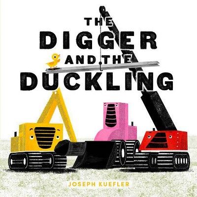 The Digger and the Duckling - by  Joseph Kuefler (Hardcover) | Target