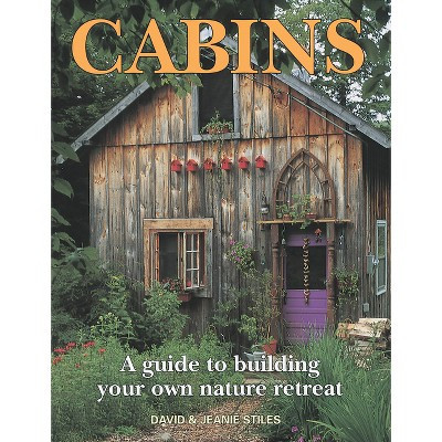 Cabins - by  David Stiles & Jeanie Stiles (Paperback) | Target