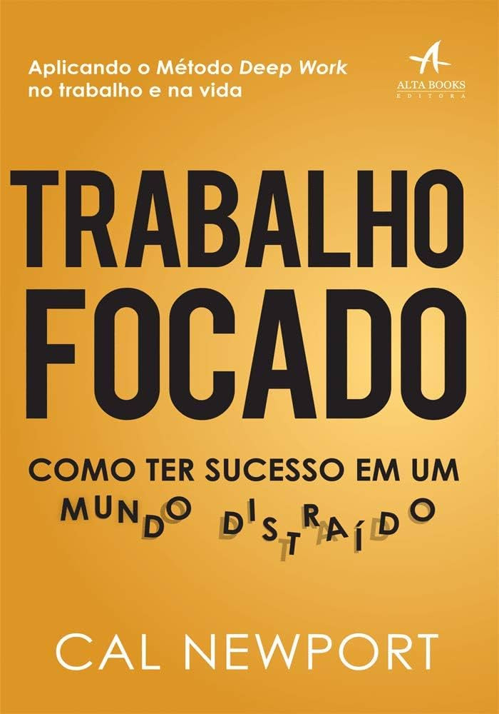 Trabalho Focado: Como ter Sucesso em um Mundo Distraído | Amazon (BR)