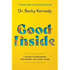 Good Inside: A Guide to Becoming the Parent You Want to Be     Hardcover – September 13, 2022 | Amazon (US)