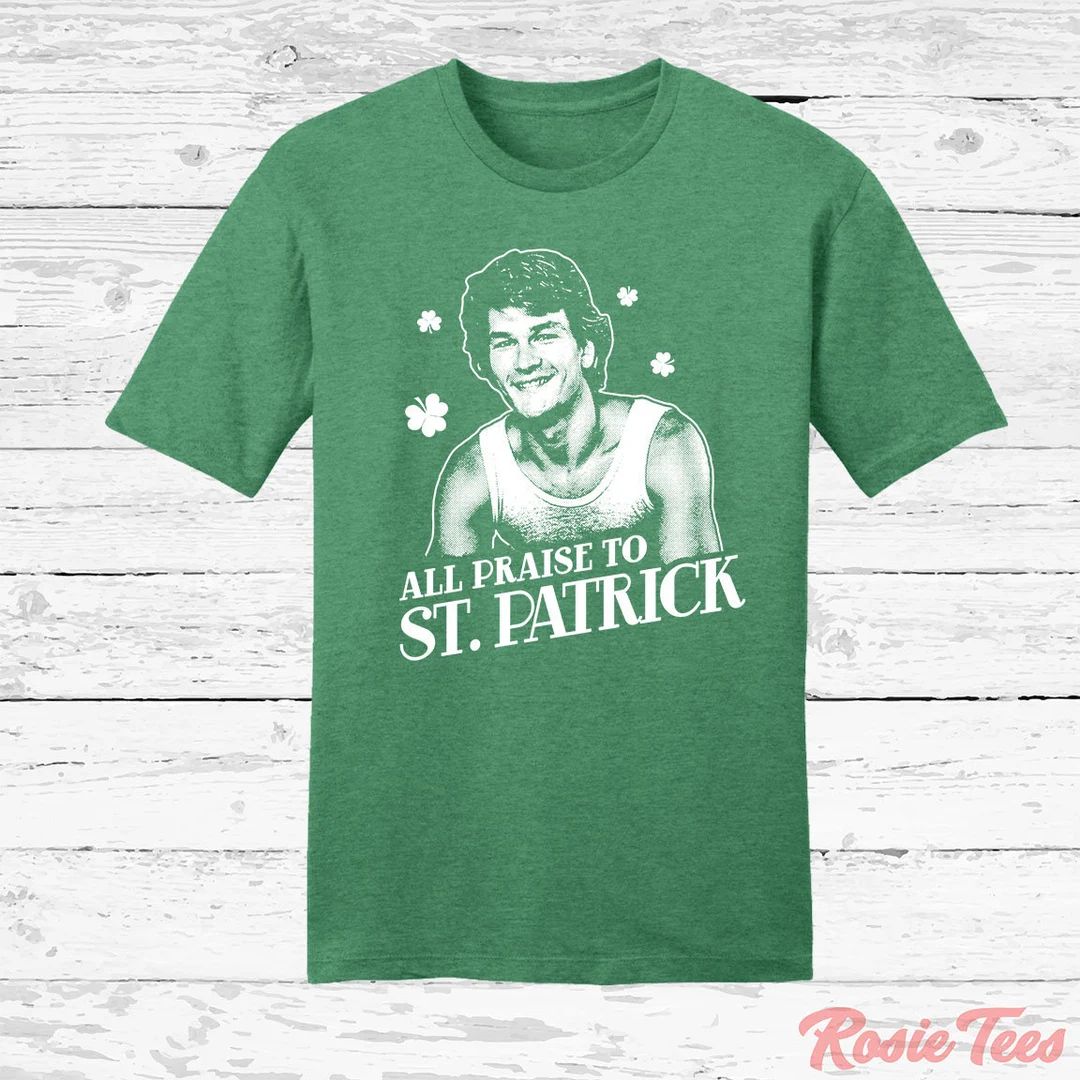 All Praise Saint Patrick Shirt St. Patrick's Day Parody Tee St. Paddy's Day Swayze T-shirt Funny ... | Etsy (US)