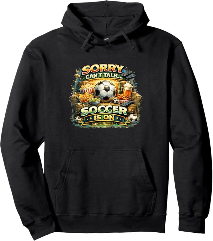 Sorry Can’t Talk Soccer Is On Funny Fan Game Day Pullover Hoodie | Amazon (US)