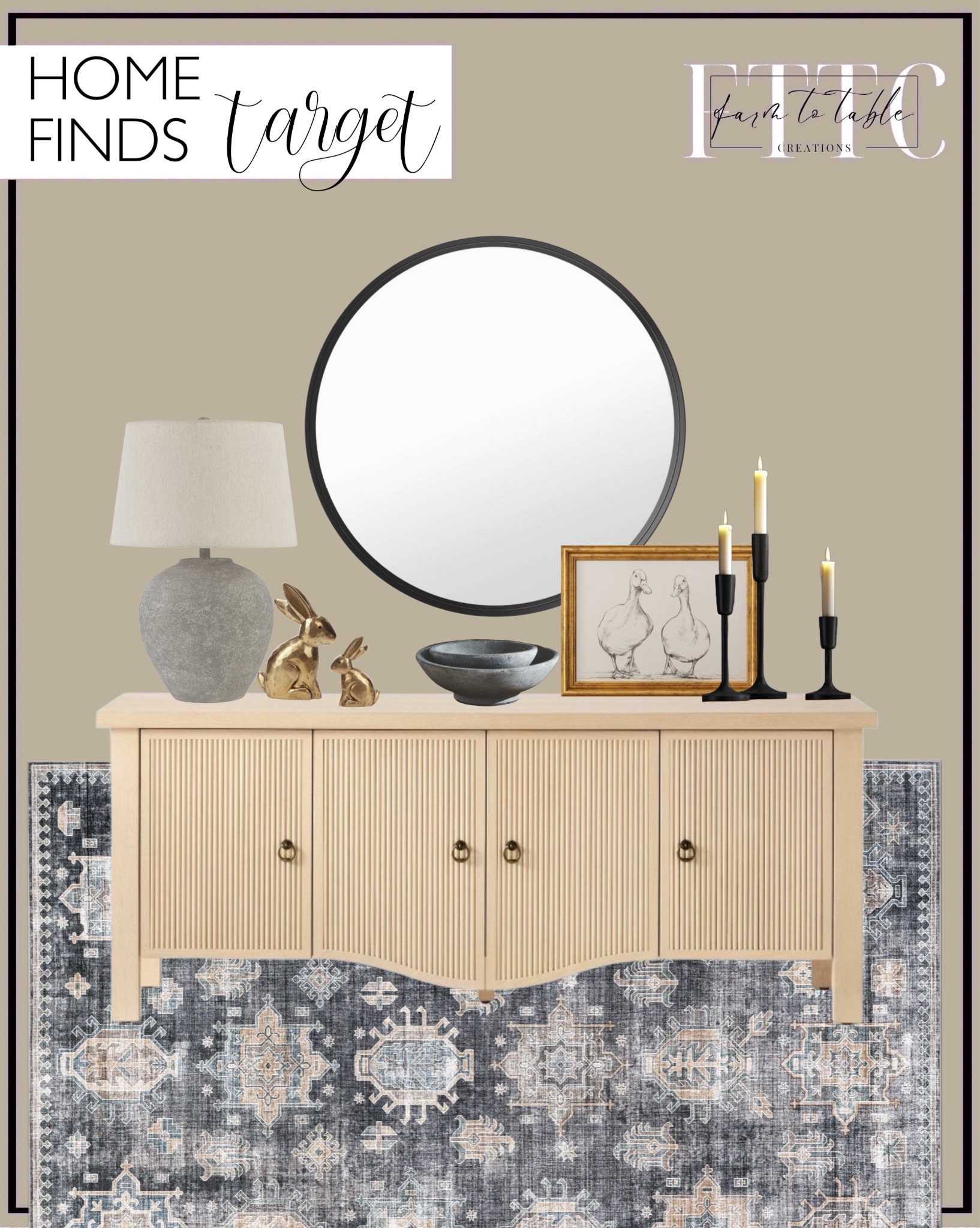 Target Home Finds. Follow @farmtotablecreations on Instagram for more inspiration.

Elder Media Stand Natural. Signature Design by Ashley Casual Dreward Table Lamp Distressed Gray. nuLOOM Gwyneira SplashGuard Waterproof Machine Washable Area Rug. Set of 3 Aluminum Taper Holders - Threshold. 30" Flush Mount Round Decorative Wall Mirror - Threshold. 16"x 12" Bird Sketch Canvas Board Framed Art Black - Threshold.  Plum & Post Cedric Decorative Bowls Set of 2. Gold bunnies. 

Living Room | Bedroom Furniture | nightstands | Home Decor| Fireplace Decor | Spring Refresh |  Bedroom Finds | Neutral Stems | Spring Stems | Bookshelf Decor | Bedroom Space | Cozy  Corner | Bathroom | Curated Entryway | Spring  Decor | End of Year Clearance | Trending Decor | Viral Decor  | Coffee Table Decor | Neutral Decor | Stem Sale | Target Finds | Skinny Bench | Bedroom | Living Room | Breakfast Nook | Amazon Home | Target Sale | Loloi Rugs | Magnolia Home | console table | console table styling | faux stems | entryway space | front porch decor | neutral decor | entryway decor | cozy home | affordable decor |  home decor | home inspiration | console styling | entryway rug | cozy moody home | moody home decor | neutral home | bathroom decor | living room | spring decor | Hearth & Hand | Studio McGee | 2025 Home Trends | trending home | Crate&Barrel 




#LTKFindsUnder50 #LTKSaleAlert #LTKHome