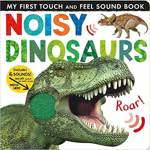 Noisy Dinosaurs (My First)



Board book – Touch and Feel, September 22, 2020 | Amazon (US)