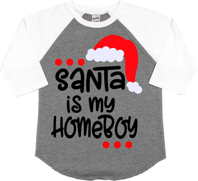 Santa is My Homeboy Boy's Christmas Shirt, Boys Funny Christmas Raglan, Boy's Santa Shirt | Etsy (US)