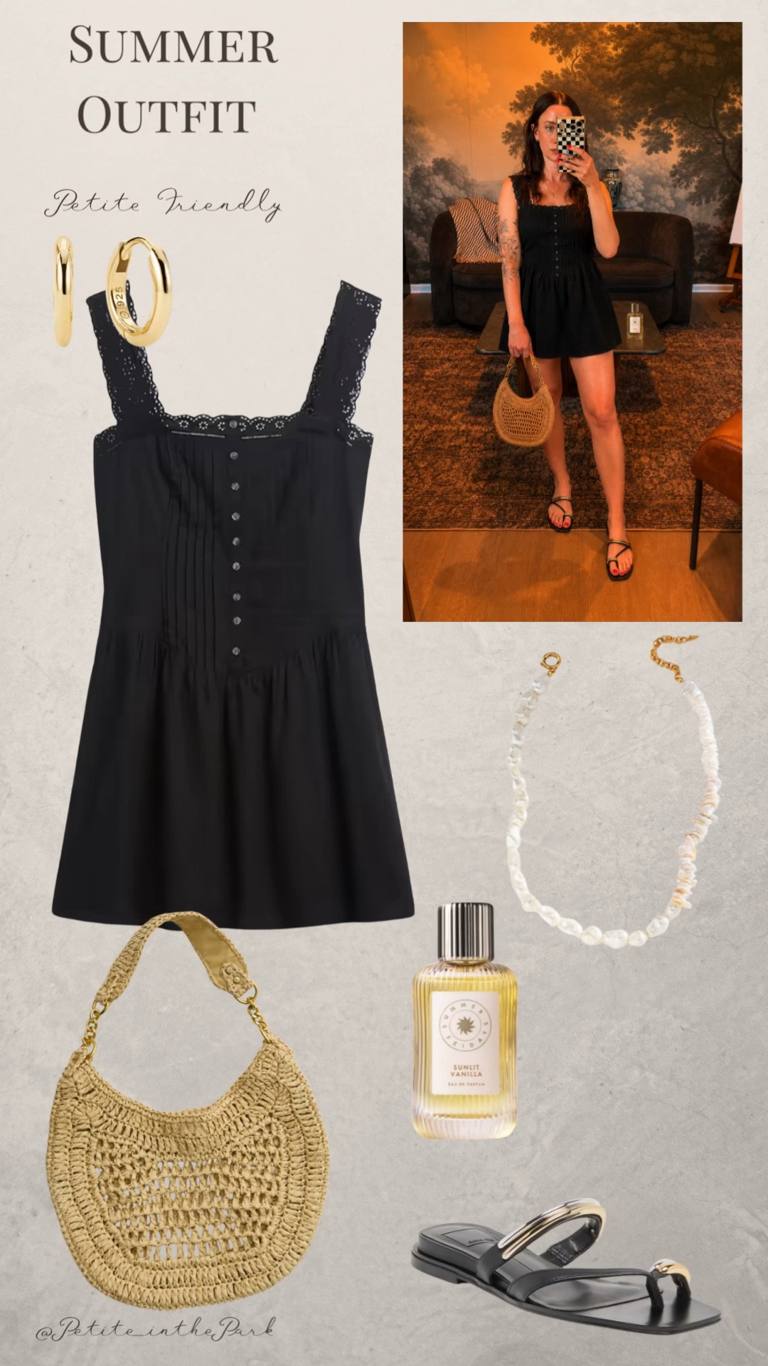 Summer petite outfit  

Summer outfit, summer trends, casual summer outfit, petite summer outfit, summer fashion, summer style, petite style, petite summer style, casual petite outfit, minimal outfit, minimal summer outfit, memorial day outfit, summer dress, petite friendly dress, black dress, mini dress, lace dress, sandals, black sandals , embellished sandals, shoulder bag, rattan bag, tan bag, tan purse, gold earrings, gold hoop earrings, gold necklace, minimal jewelry, vanilla perfume #casualoutfit #petiteoutifts #summeroutfits #summeroutfit2026 #summertrends

#LTKxAbercrombie #LTKPetite #LTKSaleAlert