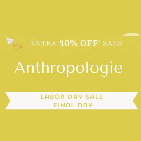 Anthro is having a great deal on their markdowns this Labor Day. Shop their sale section and get an additional 40 percent off! Final day is today, happy shopping. 

#LTKFind #LTKSeasonal #LTKSale