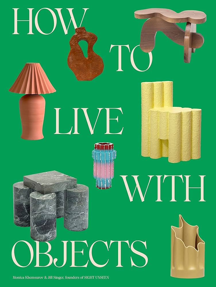 How to Live with Objects: A Guide to More Meaningful Interiors | Amazon (US)