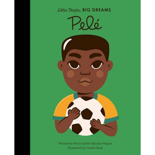 Pele - (Little People, Big Dreams) by  Maria Isabel Sanchez Vegara (Hardcover) | Target