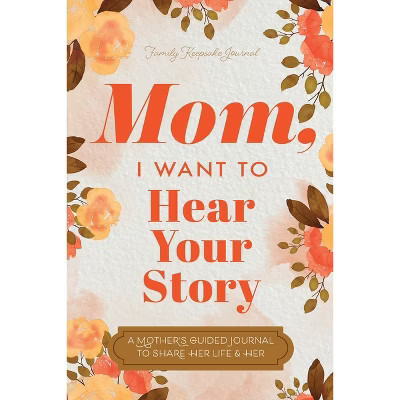 Mom, I Want to Hear Your Story - by  Jeffrey Mason & Hear Your Story (Paperback) | Target