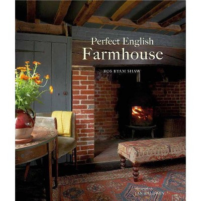 Perfect English Farmhouse - by  Ros Byam Shaw (Hardcover) | Target