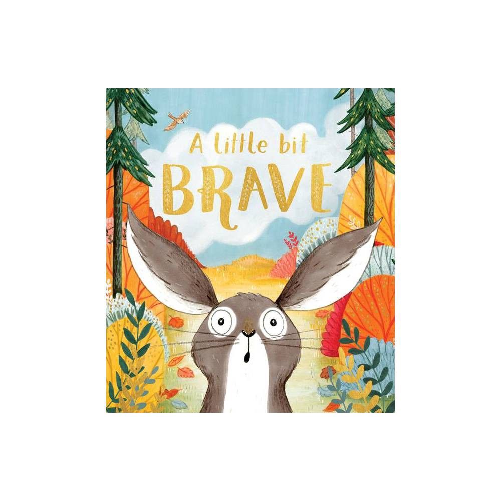 A Little Bit Brave - by Nicola Kinnear (Hardcover) | Target
