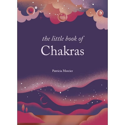 The Little Book of Chakras - by  Patricia Mercier (Hardcover) | Target