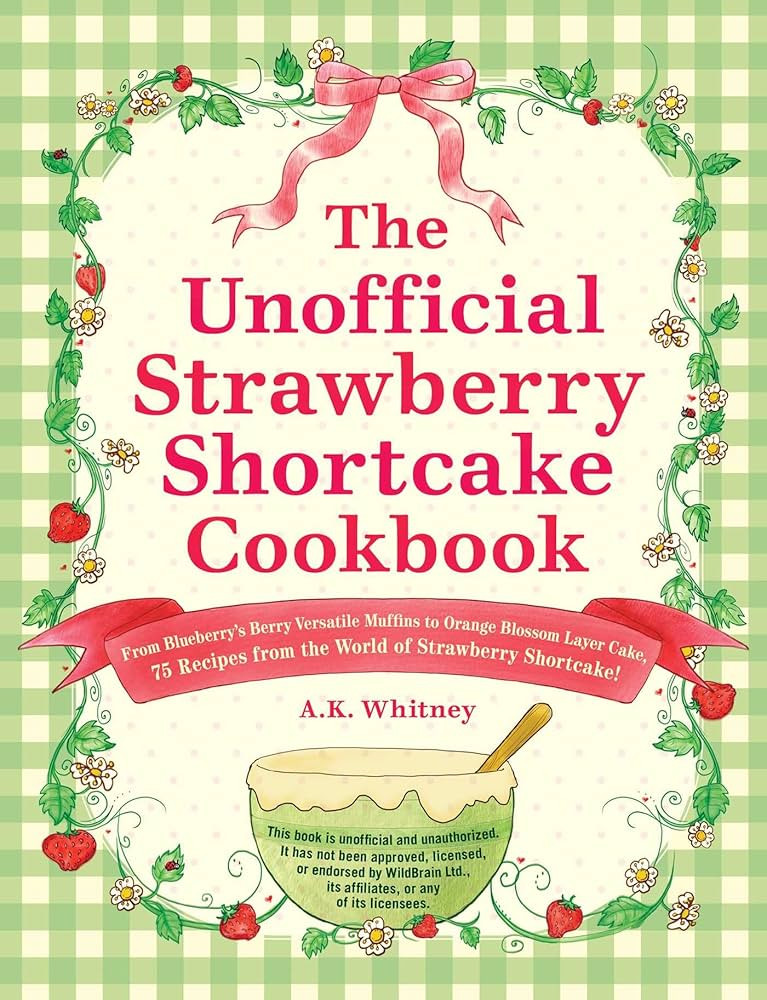The Unofficial Strawberry Shortcake Cookbook: From Blueberry's Berry Versatile Muffins to Orange ... | Amazon (US)