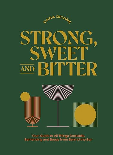 Strong, Sweet and Bitter: Your Guide to All Things Cocktails, Bartending and Booze from Behind th... | Amazon (US)