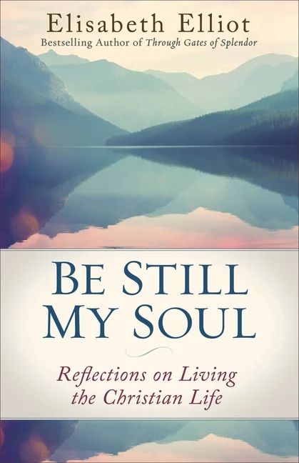 Be Still My Soul: Reflections on Living the Christian Life (Paperback) | Walmart (US)