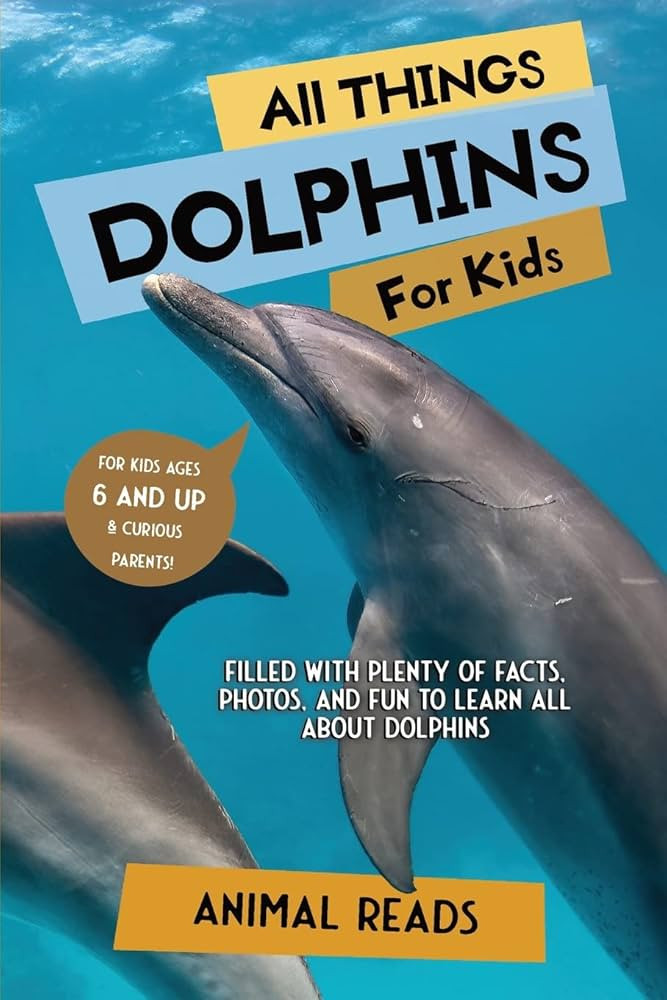 All Things Dolphins For Kids: Filled With Plenty of Facts, Photos, and Fun to Learn all About Dol... | Amazon (US)
