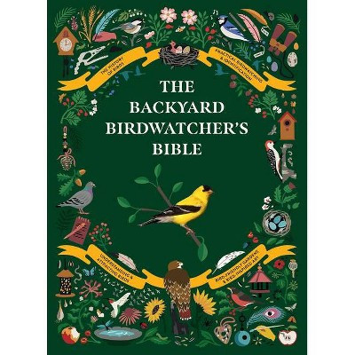 The Backyard Birdwatcher's Bible - by  Paul Sterry & Christopher Perrins & Sonya Patel Ellis & Do... | Target