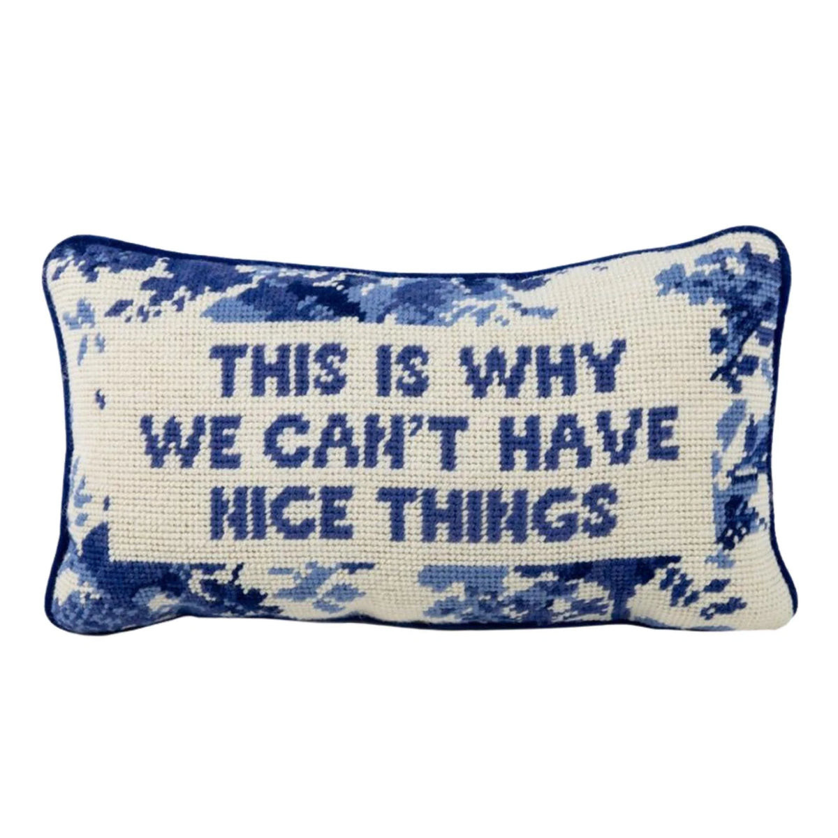 Why We Can't Have Nice Things Quote Needlepoint Pillow | The Well Appointed House, LLC