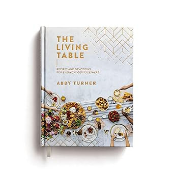 The Living Table: Recipes and Devotions for Everyday Get-Togethers (A Hospitality Cookbook with 9... | Amazon (US)