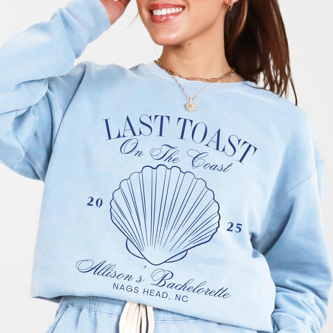Last Toast on the Coast Bachelorette Sweatshirt Bride Gift for Bachelorette Party Shirt Personali... | Etsy (US)