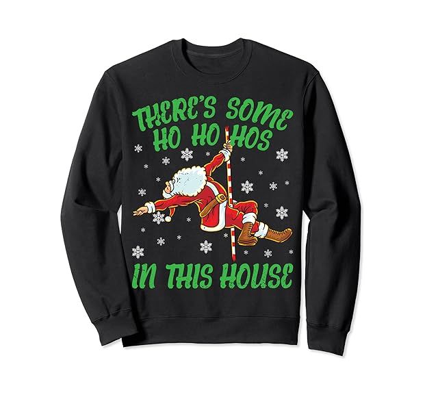 There's Some Ho Ho Hos In This House Santa Claus Pole Dance Sweatshirt | Amazon (US)