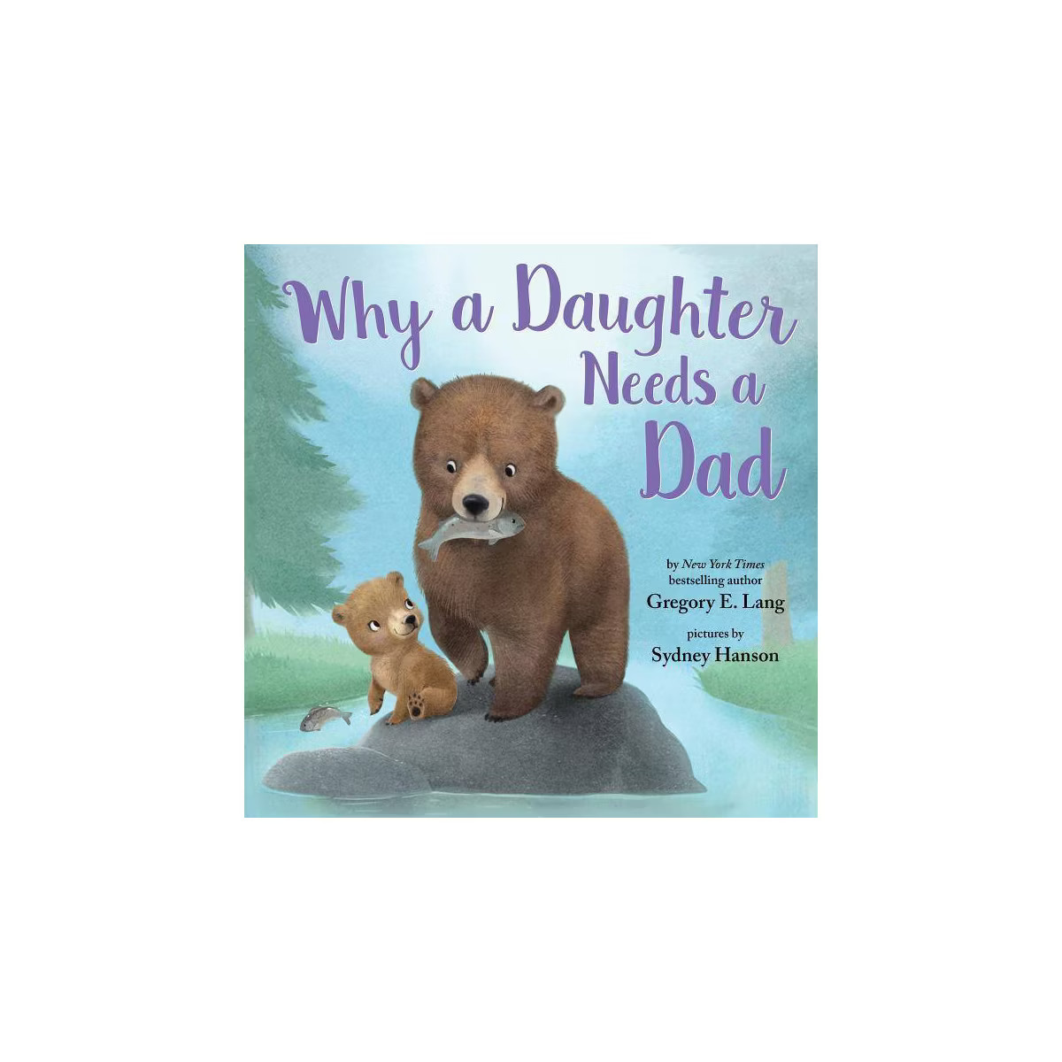 Why a Daughter Needs a Dad: Celebrate Father’s Day with this Special Picture Book! - by  Gregor... | Target