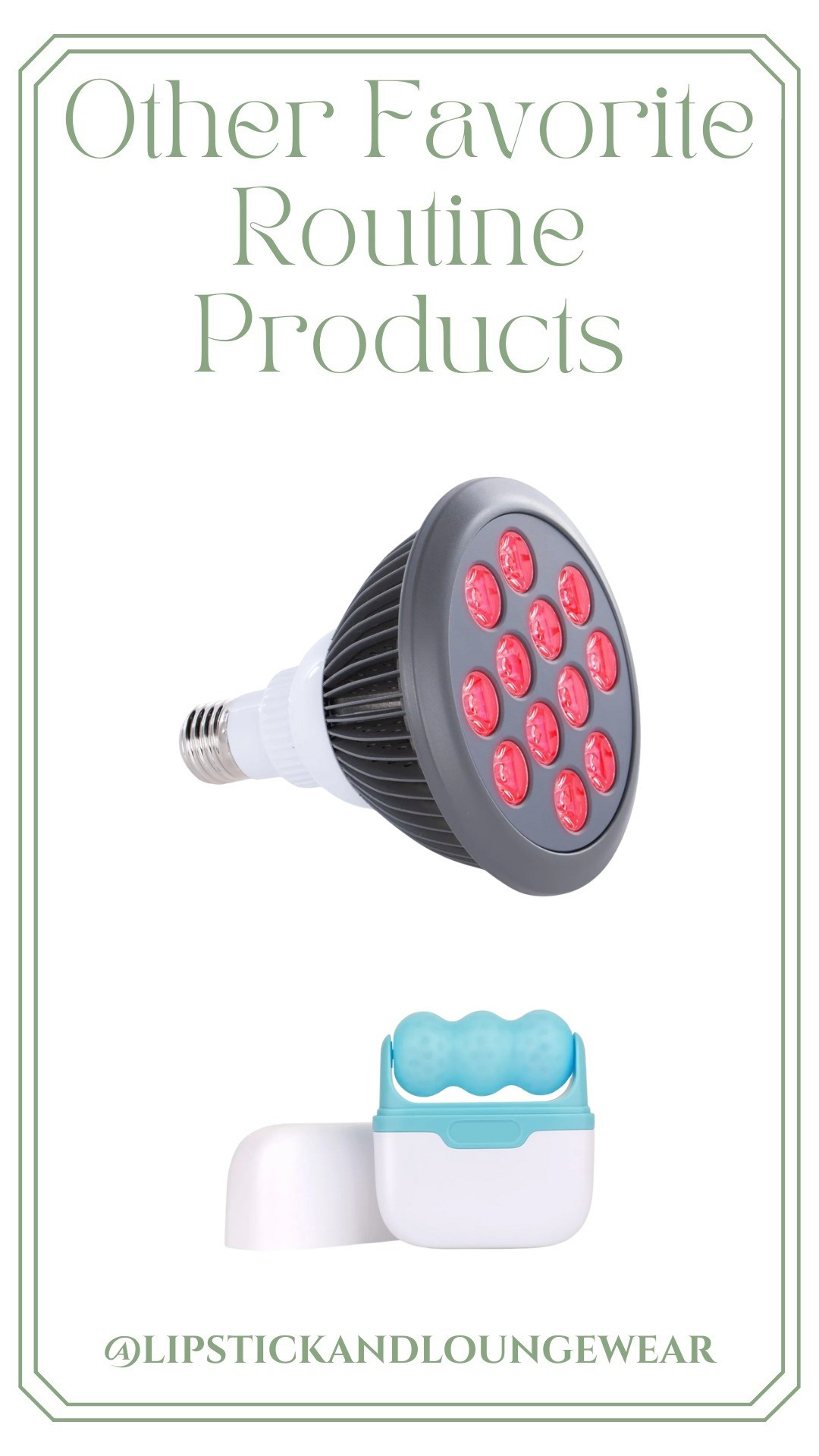 The red light I use plus my favorite ice roller (it's double sided with three balls on one side & two balls on the other) 

