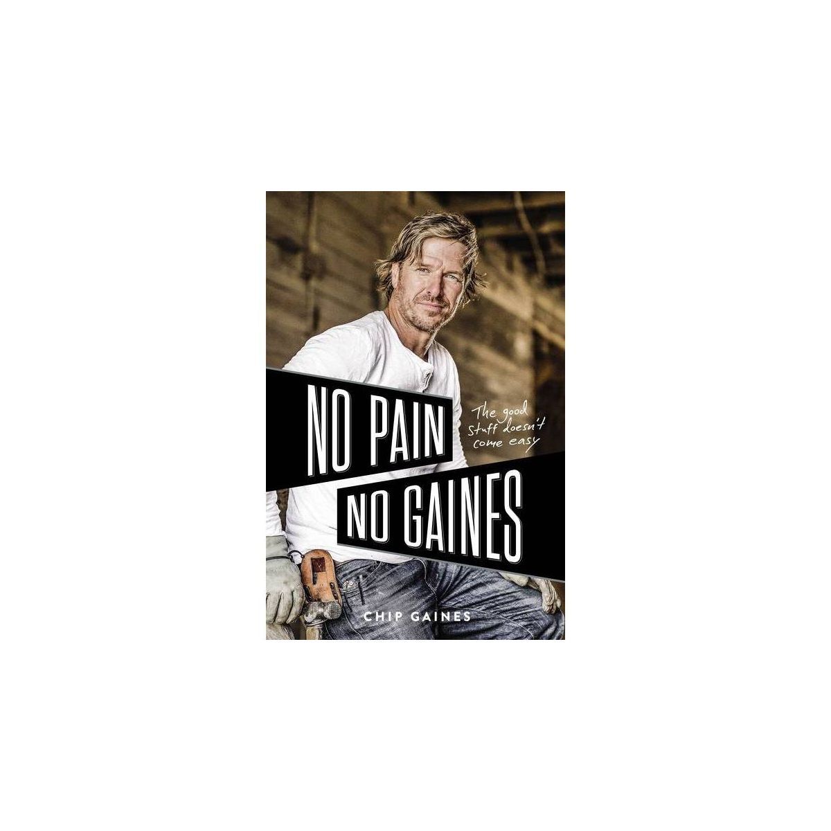 No Pain, No Gaines - by Chip Gaines | Target