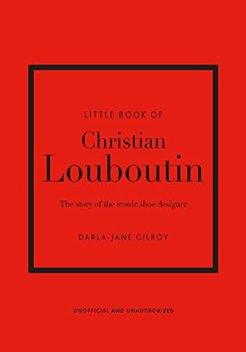 Little Book of Christian Louboutin: The Story of the Iconic Shoe Designer (Little Books of Fashion,  | Amazon (US)