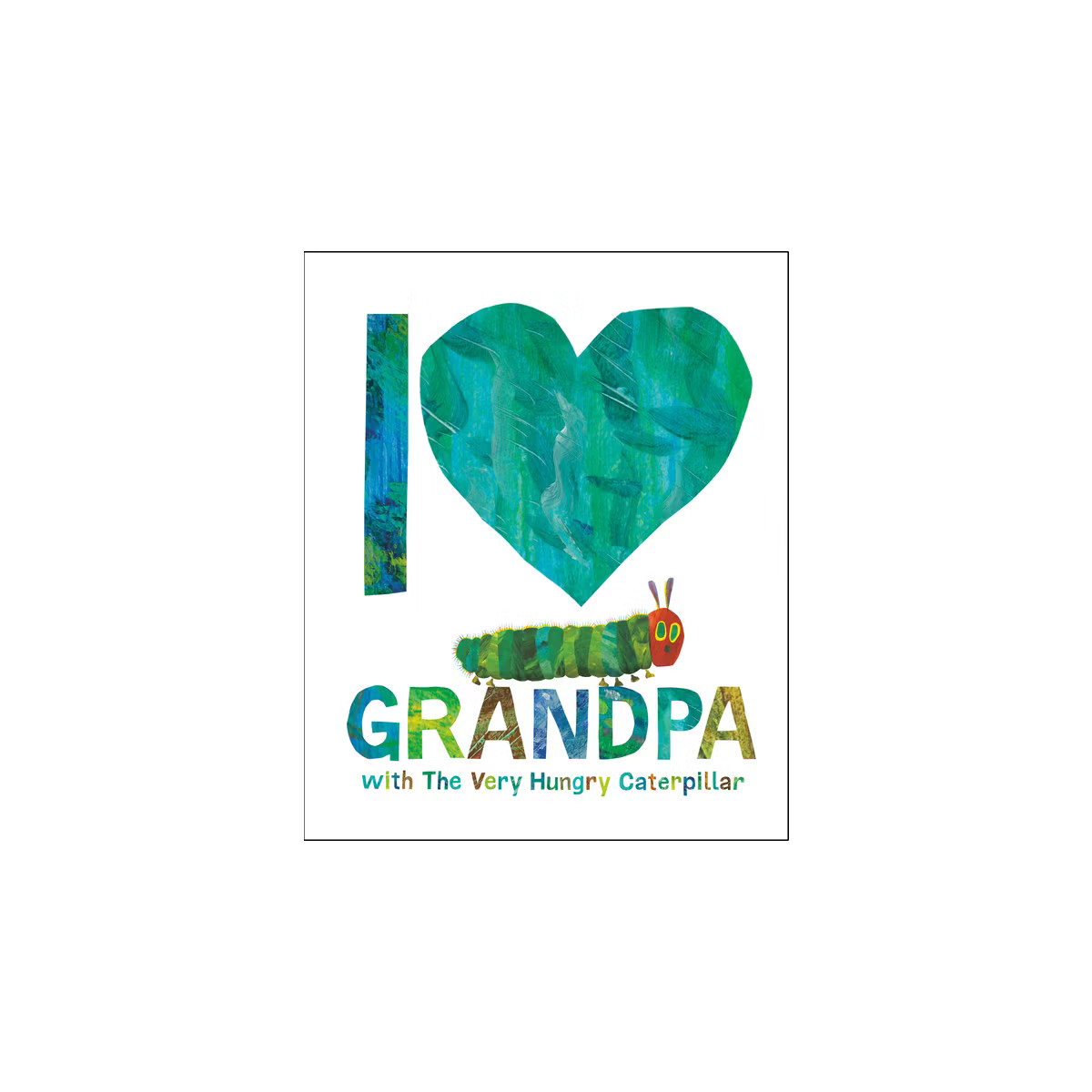 I Love Grandpa with the Very Hungry Caterpillar - by  Eric Carle (Hardcover) | Target