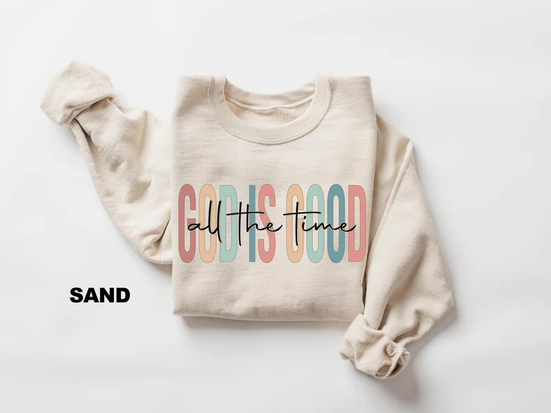 God is Good All the Time Sweatshirt, Bible Verse Sweatshirt, Religious Shirt, Thanksgiving Gift, ... | Etsy (US)