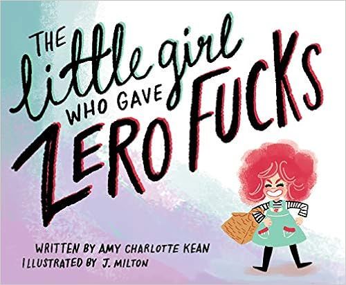 The Little Girl Who Gave Zero Fucks



Paperback – September 1, 2020 | Amazon (US)