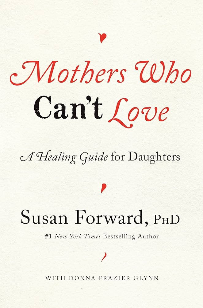 Mothers Who Can't Love: A Healing Guide for Daughters | Amazon (US)