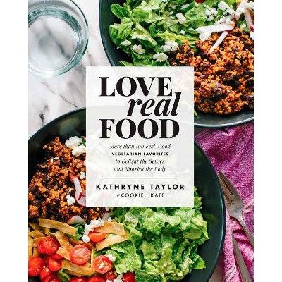 Love Real Food - by Kathryne Taylor (Hardcover) | Target