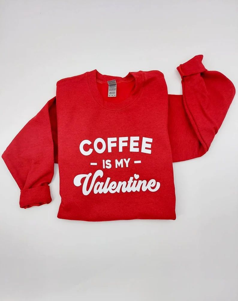 Coffee is My Valentine Sweatshirt  Valentines Day Sweater  - Etsy | Etsy (US)