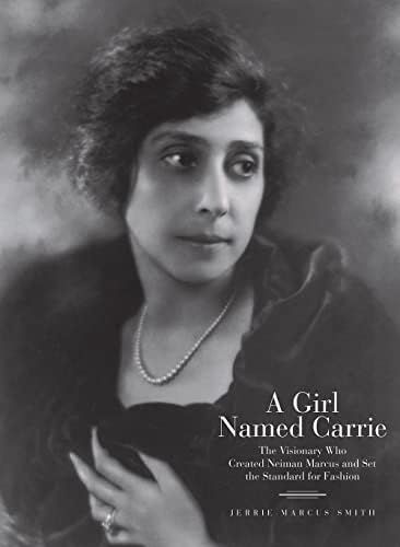 A Girl Named Carrie: The Visionary Who Created Neiman Marcus and Set the Standard for Fashion | Amazon (US)