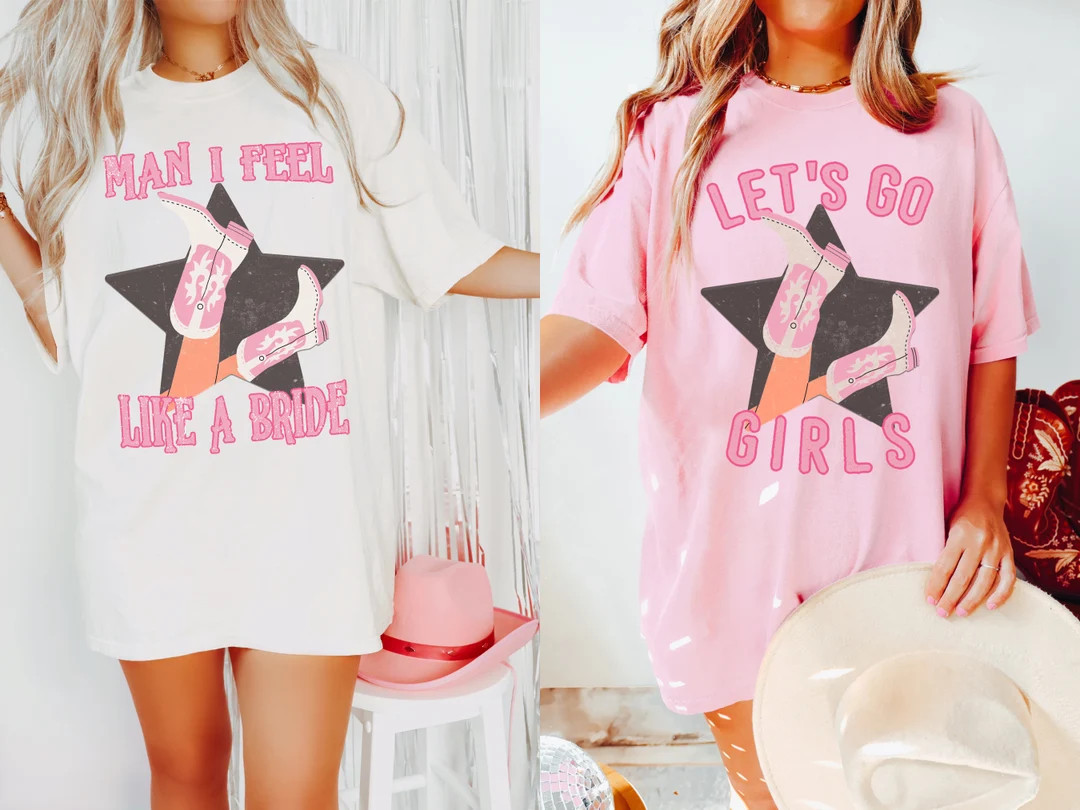 Comfort Colors Man I Feel Like A Bride Shirt Lets Go Girls Tshirt Nashville Bachelorette Shirts C... | Etsy (US)