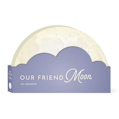 Our Friend Moon - (Full Circle Books) by  Lea Redmond (Board Book) | Target