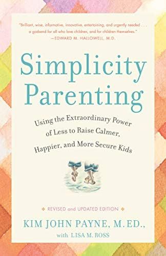 Simplicity Parenting: Using the Extraordinary Power of Less to Raise Calmer, Happier, and More Se... | Amazon (US)