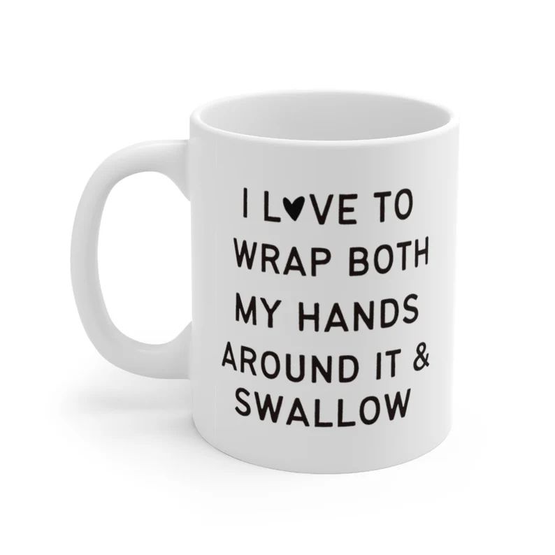 Coffee Mug - I Love To Wrap Both My Hands Around It And Swallow - Funny Mug, Best Friend Gift, Ad... | Etsy (US)