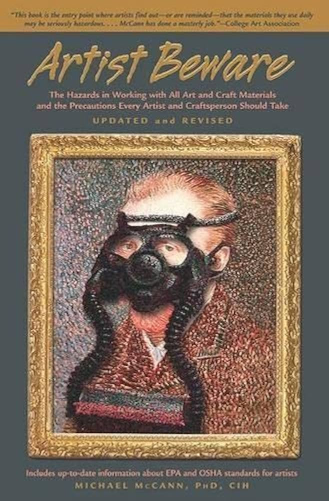 Artist Beware: The Hazards In Working With All Art And Craft Materials And The Precautions Every ... | Amazon (US)