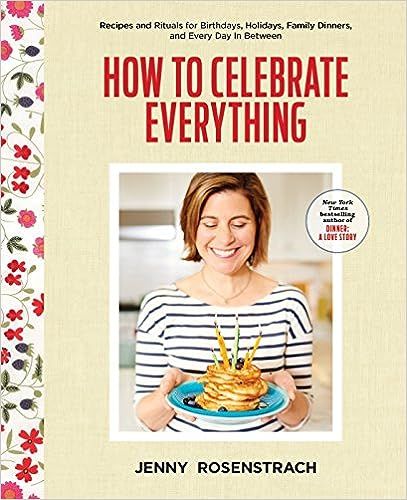 How to Celebrate Everything: Recipes and Rituals for Birthdays, Holidays, Family Dinners, and Eve... | Amazon (US)