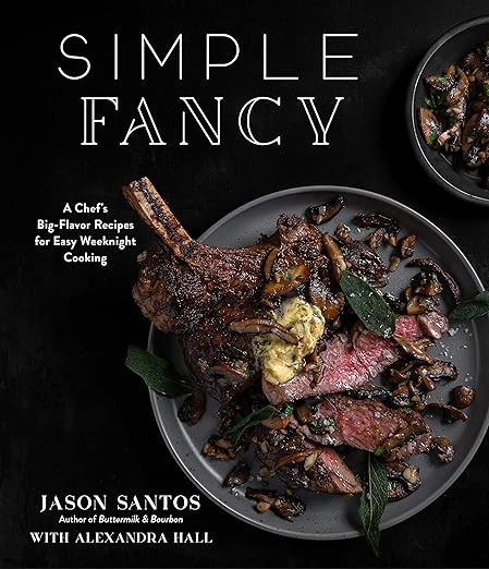 Simple Fancy: A Chef's Big-Flavor Recipes for Easy Weeknight Cooking      Paperback – December ... | Amazon (US)