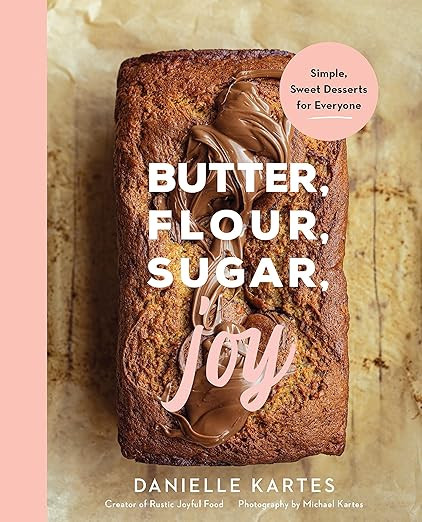 Butter, Flour, Sugar, Joy: Effortless Baking That Feels Like a Warm Hug      Hardcover – Novemb... | Amazon (US)